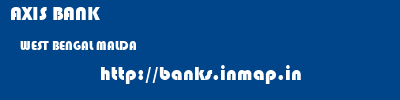 AXIS BANK  WEST BENGAL MALDA    banks information 